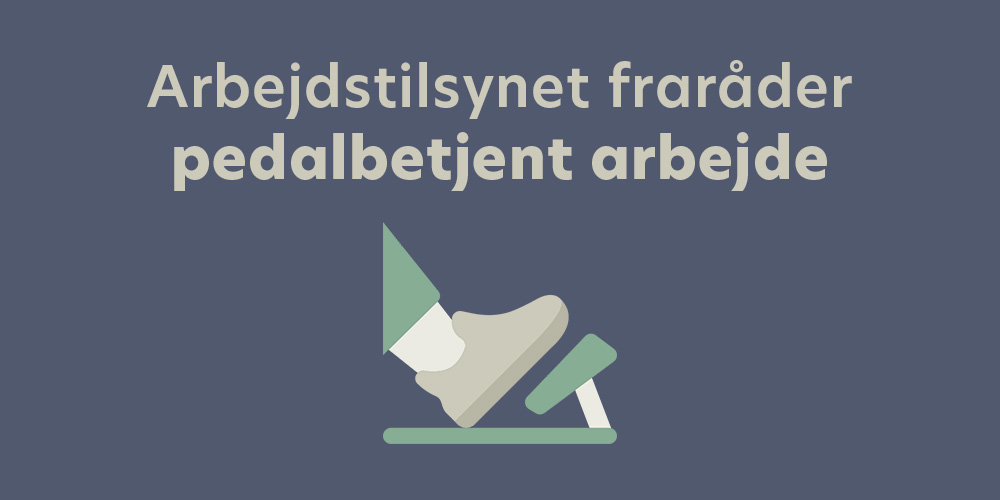 Arbejdstilsynet fraråder pedalbetjent arbejde